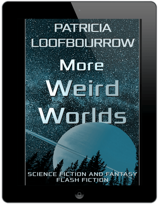 More Weird Worlds: Science Fiction and Fantasy Flash Fiction [Kindle and ePUB] - Patricia Loofbourrow