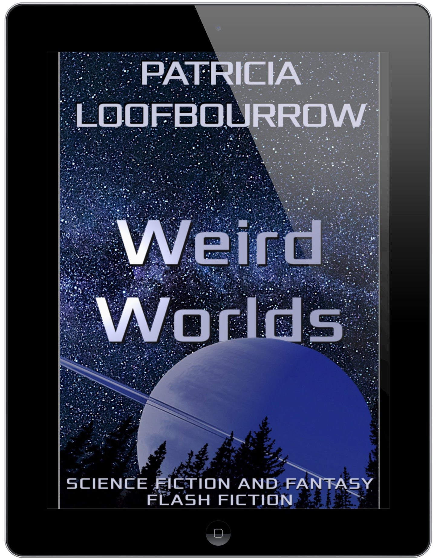 Weird Worlds: Science Fiction and Fantasy Flash Fiction [Kindle and ePUB] - Patricia Loofbourrow